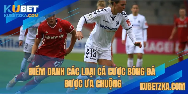 Điểm danh các loại cá cược bóng đá được ưa chuộng